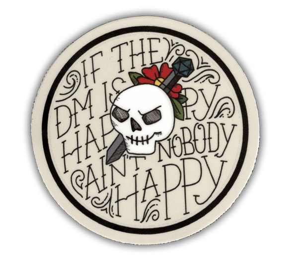 If the DM is happy, ain't nobody happy - D&D Dungeon Master vinyl sticker - waterproof, UV-proof