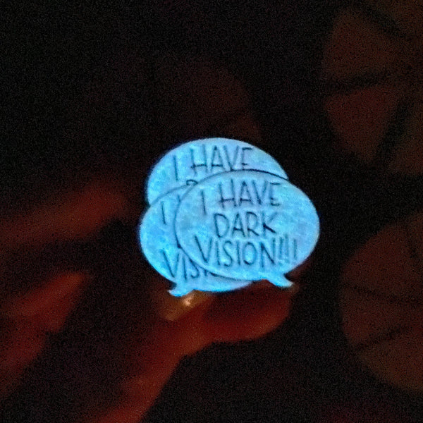 I HAVE DARK VISION! enamel pin