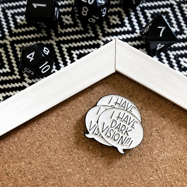 I HAVE DARK VISION! enamel pin