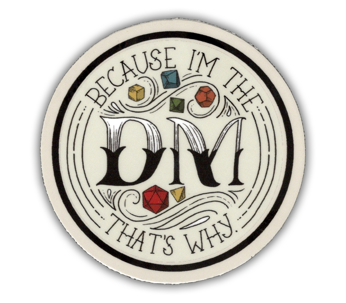 Because I'm the DM, that's why - D&D Dungeon Master vinyl sticker - waterproof, UV-proof