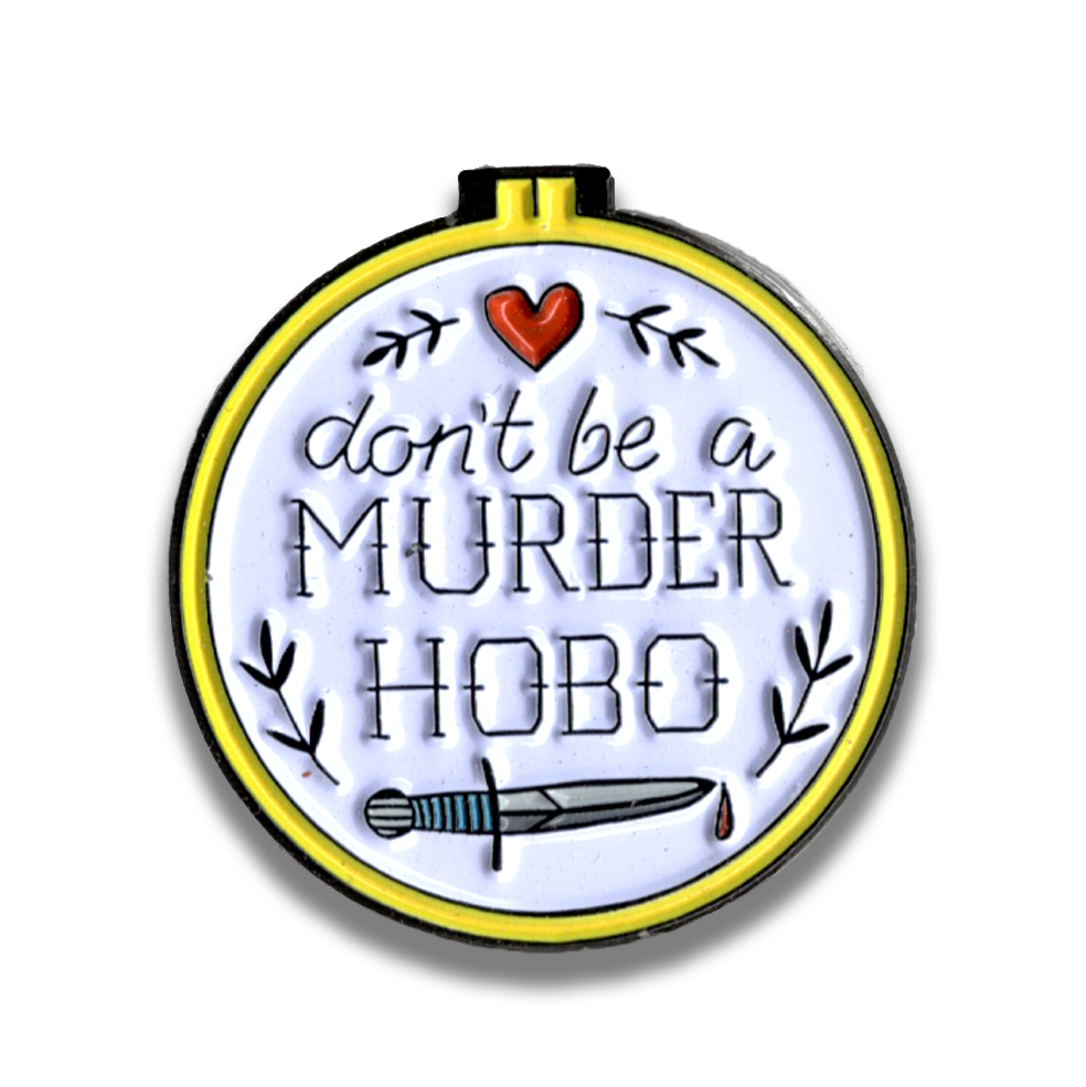 Don't Be a Murder Hobo - D&D/RPG enamel pin