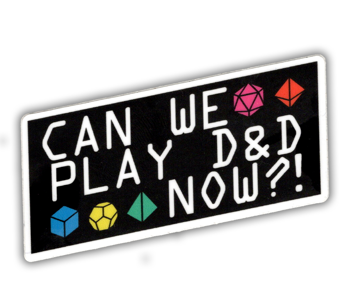 Can we play D&D now? - D and D vinyl sticker - waterproof, UV-proof