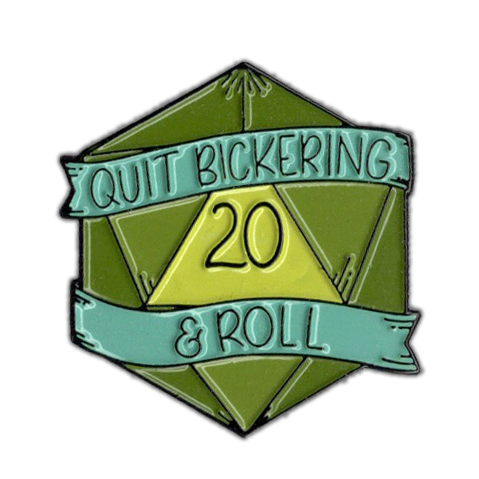 Quit Bickering and Roll - D&D/RPG enamel pin