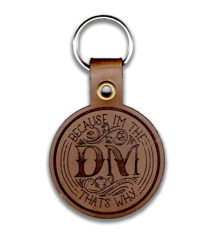 Because I'm the DM - Dungeon Master Engraved Genuine Leather Keychain for D&D Lovers